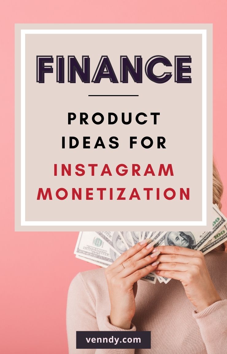 Finance product Ideas for Instagram monetization